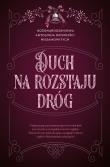 Okładka książki Duch na rozstaju dróg. Bożonarodzeniowa antologia opowieści niesamowitych