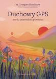 Duchowy GPS. Autor: Strzelczyk Grzegorz, Szczawińska-Ziemba Dominika. Dadada.pl Okładka książki Duchowy GPS