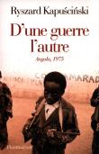 D’une guerre l’autre Angola 1975. Autor: Kapuscinski Ryszard. Dadada.pl Okładka książki D’une guerre l’autre Angola 1975