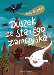 Duszek ze starego zamczyska. Autor: Szanter Zofia. Dadada.pl Okładka książki Duszek ze starego zamczyska