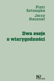 Dwa eseje o wiarygodności. Autor: Sztompka Piotr, Hausner Jerzy. Dadada.pl Okładka książki Dwa eseje o wiarygodności