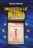 Dwadzieścia lat w Unii.  Bilans członkostwa. Autor: Tomasz Cukiernik. Dadada.pl Okładka książki Dwadzieścia lat w Unii.  Bilans członkostwa