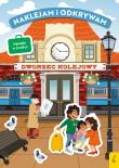 Dworzec kolejowy. Naklejam i odkrywam. Autor: Opracowanie zbiorowe. Dadada.pl Okładka książki Dworzec kolejowy. Naklejam i odkrywam