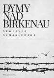Dymy nad Birkenau wyd. 2023. Autor: Szmaglewska Seweryna. Dadada.pl Okładka książki Dymy nad Birkenau wyd. 2023