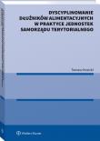 Dyscyplinowanie dłużników alimentacyjnych w praktyce jednostek samorządu terytorialnego. Autor: Kosicki Tomasz. Dadada.pl Okładka książki Dyscyplinowanie dłużników alimentacyjnych w praktyce jednostek samorządu terytorialnego