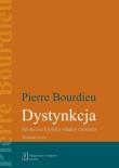 Dystynkcja. Autor: Bourdieu Pierre. Dadada.pl Okładka książki Dystynkcja