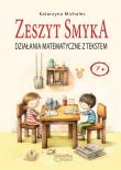 Działania matematyczne z tekstem. Zeszyt Smyka. Autor: Michalec Katarzyna. Dadada.pl Okładka książki Działania matematyczne z tekstem. Zeszyt Smyka