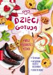 Dzieci gotują. Autor: Górska Agnieszka. Dadada.pl Okładka książki Dzieci gotują