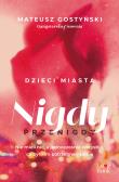 Dzieci miasta. Nigdy przenigdy. Autor: Gostyński Mateusz. Dadada.pl Okładka książki Dzieci miasta. Nigdy przenigdy