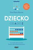 Dziecko od A do Z. Wyd. 2. Autor: Tina Payne Bryson. Dadada.pl Okładka książki Dziecko od A do Z. Wyd. 2