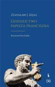 Dziedzictwo papieża Franciszka. Autor: Zdzisław J. Kijas, Koźlak Piotr. Dadada.pl Okładka książki Dziedzictwo papieża Franciszka