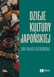 Dzieje kultury japońskiej. Autor: Pałasz-Rutkowska Ewa. Dadada.pl Okładka książki Dzieje kultury japońskiej
