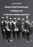 Dzieje Policji Państwowej w Bydgoszczy w okresie międzywojennym. Autor: Krzysztof Halicki. Dadada.pl Okładka książki Dzieje Policji Państwowej w Bydgoszczy w okresie międzywojennym