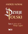 Dzieje Polski. Tom 6. Potop i ogień 1632-1673. Autor: Andrzej Nowak. Dadada.pl Okładka książki Dzieje Polski. Tom 6. Potop i ogień 1632-1673