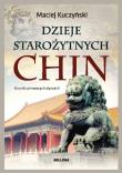 Dzieje starożytnych Chin. Autor: Kuczyński Maciej. Dadada.pl Okładka książki Dzieje starożytnych Chin
