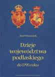 Dzieje województwa podlaskiego do 1795 roku. Autor: Maroszek Józef. Dadada.pl Okładka książki Dzieje województwa podlaskiego do 1795 roku