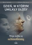Dzień, w którym umilkły głosy. Moja walka ze schizofrenią. Autor: Ken Steele, Claire Bergman. Dadada.pl Okładka książki Dzień, w którym umilkły głosy. Moja walka ze schizofrenią