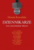 Dziennikarze. Ich najważniejsze sprawy. Autor: Kowalska Dorota. Dadada.pl Okładka książki Dziennikarze. Ich najważniejsze sprawy
