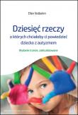 Dziesięć rzeczy, o których chciałoby ci powiedzieć dziecko z autyzmem. Autor: Ellen Notbohm. Dadada.pl Okładka książki Dziesięć rzeczy, o których chciałoby ci powiedzieć dziecko z autyzmem