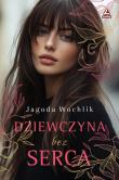 Dziewczyna bez serca. Autor: Wochlik Jagoda. Dadada.pl Okładka książki Dziewczyna bez serca