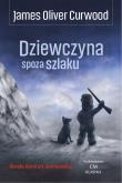 Dziewczyna spoza szlaku. Autor: James Oliver Curwood. Dadada.pl Okładka książki Dziewczyna spoza szlaku