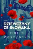 Dziewczyny ze Słowaka. Autor: Paszyńska Maria. Dadada.pl Okładka książki Dziewczyny ze Słowaka