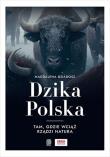 Okładka książki Dzika Polska. Tam, gdzie wciąż rządzi natura