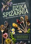 Dzika spiżarnia. Wykorzystaj dary lasu, łąki... Autor: Sergei Boutenko. Dadada.pl Okładka książki Dzika spiżarnia. Wykorzystaj dary lasu, łąki..