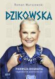Okładka książki Dzikowska. Pierwsza biografia legendarnej podróżniczki