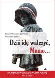 Okładka książki Dziś idę walczyć, Mamo...