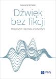 Dźwięk bez fikcji. O radiowym reportażu artystycznym. Autor: Katarzyna Michalak. Dadada.pl Okładka książki Dźwięk bez fikcji. O radiowym reportażu artystycznym