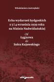 Okładka książki Echa wydarzeń bydgoskich z 3 i 4 września 1939 roku na Nizinie Nadwiślańskiej. Od Łęgnowa do Solca Kujawskiego