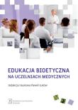 Okładka książki Edukacja bioetyczna na uczelniach medycznych