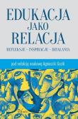 Edukacja jako relacja. Autor: Guzik Agnieszka. Dadada.pl Okładka książki Edukacja jako relacja