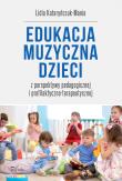 Edukacja muzyczna dzieci. Autor: Kataryńczuk-Mania Lidia. Dadada.pl Okładka książki Edukacja muzyczna dzieci