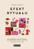 Efekt rytuału. Od nawyku do rytuału: jak wykorzystać zaskakującą moc codziennych czynności. Autor: Michael Norton. Dadada.pl Okładka książki Efekt rytuału. Od nawyku do rytuału: jak wykorzystać zaskakującą moc codziennych czynności