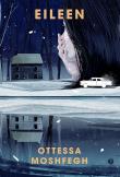 Eileen. Autor: Moshfegh Ottessa. Dadada.pl Okładka książki Eileen