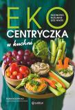 Okładka książki Ekocentryczka w kuchni. Sezonowo, roślinnie, less waste - uszkodzone