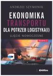 Ekonomika transportu dla potrzeb logistyka(i). Autor: Szymonik Andrzej. Dadada.pl Okładka książki Ekonomika transportu dla potrzeb logistyka(i)