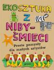 Ekosztuka z niby-śmieci. Autor: Kington Emily. Dadada.pl Okładka książki Ekosztuka z niby-śmieci