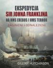 Okładka książki Ekspedycja Sir Johna Franklina na HMS EREBUS i HMS TERROR. Zaginieni i odnalezieni