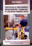 Eksploatacja podstawowej infrastruktury technicznej w zakładach produkcyjnych. Wydawca: KaBe. Dadada.pl Opakowanie Eksploatacja podstawowej infrastruktury technicznej w zakładach produkcyjnych