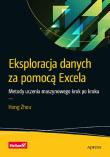 Eksploracja danych za pomocą Excela. Metody uczenia maszynowego krok po kroku. Autor: Hong Zhou. Dadada.pl Okładka książki Eksploracja danych za pomocą Excela. Metody uczenia maszynowego krok po kroku