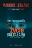 Ekstrawaganckie życie Baltazara. Autor: Leblanc Maurice. Dadada.pl Okładka książki Ekstrawaganckie życie Baltazara