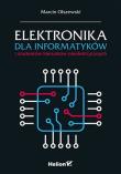 Elektronika dla informatyków i studentów.... Autor: Marcin Olszewski. Dadada.pl Okładka książki Elektronika dla informatyków i studentów...