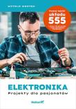 Elektronika. Projekty dla pasjonatów. Autor: Wrotek Witold. Dadada.pl Okładka książki Elektronika. Projekty dla pasjonatów