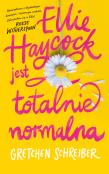Ellie Haycock jest totalnie normalna. Autor: Schreiber Gretchen. Dadada.pl Okładka książki Ellie Haycock jest totalnie normalna
