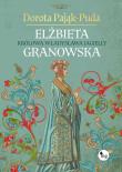 Elżbieta Granowska. Królowa Władysława Jagiełły. Autor: Pająk-Puda Dorota. Dadada.pl Okładka książki Elżbieta Granowska. Królowa Władysława Jagiełły