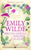 Emily Wilde. Encyklopedia wróżek i elfów. Autor: Fawcett Heather. Dadada.pl Okładka książki Emily Wilde. Encyklopedia wróżek i elfów