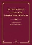 Encyklopedia stosunków międzynarodowych. Autor: Haliżak Edward. Dadada.pl Okładka książki Encyklopedia stosunków międzynarodowych